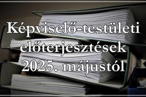 Képviselő-testületi ülések előterjesztései 2025. májustól